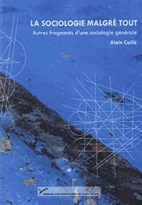 La sociologie malgré tout : Fragment d'une sociologie générale