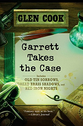 Garrett Takes the Case: Old Tin Sorrows/ Dread Brass Shadows/ Red Iron Nights (Garrett, P.I.)