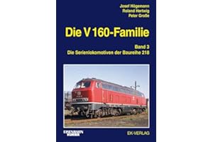 Die V 160-Familie: Band 3: Die Baureihe 218
