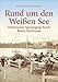 Produktbild Rund um den Weißen See. Historischer Spaziergang durch Berlin-Weißensee in über 160 historischen Fotografien und Archivbildern, Bildband zur ... und Regionalgeschichte (Sutton Archivbilder)