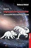 Sams unglaubliche Geschichte: Abenteuerliche Reise durch Raum und Zeit by 