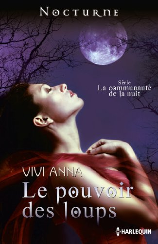 Le pouvoir des loups : Série La communauté de la nuit, vol. 4
