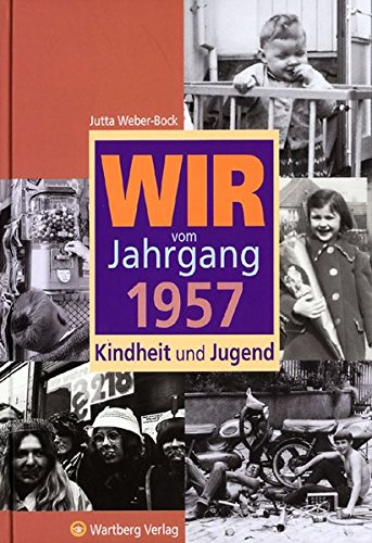 Download Wir vom Jahrgang 1957: Kindheit und Jugend (Jahrgangsbände) Download Wir vom Jahrgang 1957: Kindheit und Jugend (Jahrgangsbände)