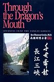 Through the Dragon's Mouth: Journeys into the Yangzi's Three Gorges by