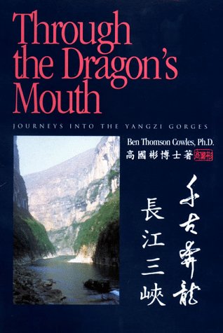 Through the Dragon's Mouth: Journeys into the Yangzi's Three Gorges