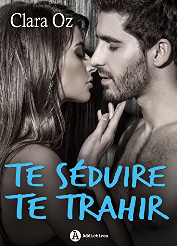 Télécharger Te séduire, te trahir Livre PDF Gratuit