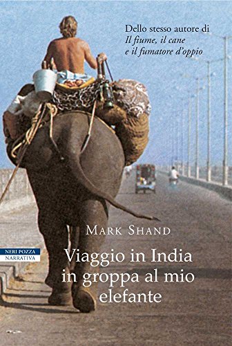 Viaggio in India in groppa al mio elefante (Italian Edition)