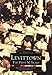 Levittown: The First 50 Years (Images of America (Arcadia Publishing)) by Margaret Lundrigan Ferrer, Tova Navarra