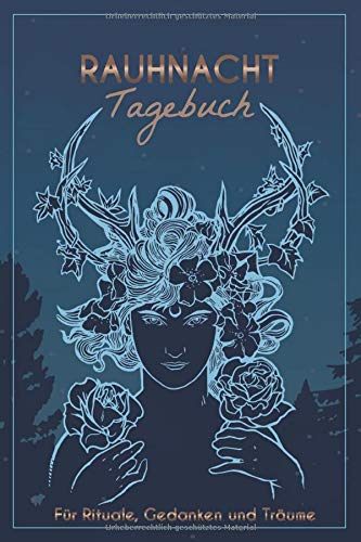 Rauhnacht Tagebuch - Für Rituale, Gedanken und Träume: A5 Journal und Notizbuch für die Rauhnächte zur Reflektion und für den Jahreswechsel