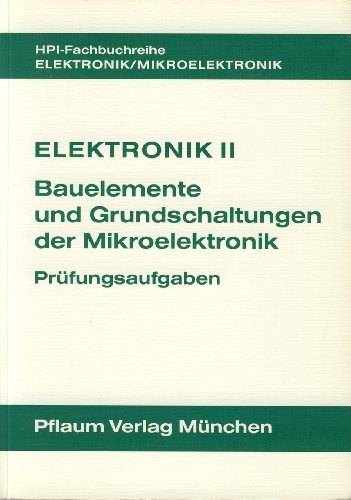 Elektronik 2. Bauelemente und Grundschaltungen der Mikroelektronik. Lehrbuch