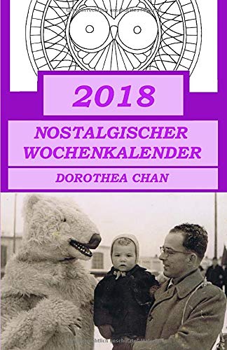 2018 Nostalgischer Wochenkalender: Mit 30 Mandalas zum Ausmalen und Fotos von 1800 - 1960!