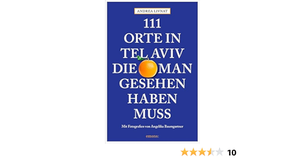 111 Orte In Tel Aviv Die Man Gesehen Haben Muss Amazon De Livnat Andrea Baumgartner Angelika Bucher 111 Orte In Tel Aviv Die Man Gesehen Haben Muss Amazon De Livnat Andrea Baumgartner Angelika Bucher