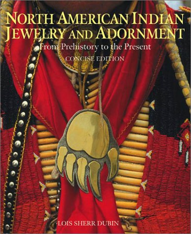 North American Indian Jewelry and Adornment: From Prehistory to the Present livre