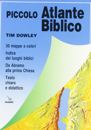 Piccolo atlante biblico. Da Abramo alla prima Chiesa Piccolo atlante biblico. Da Abramo alla prima Chiesa