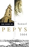 The Diary of Samuel Pepys: 1664 The Diary of Samuel Pepys: 1664