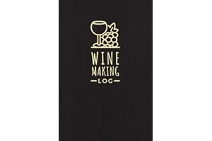 Wine Making Log: A Journal to Record Wine Recipes, Preparation Notes, Process Details & Other Relevant Information | Specialized Organizer Notebook for Wine Makers, Producers & Homebrewers