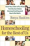 Image de Homeschooling for the Rest of Us: How Your One-of-a-Kind Family Can Make Homeschooling and Real Life Work