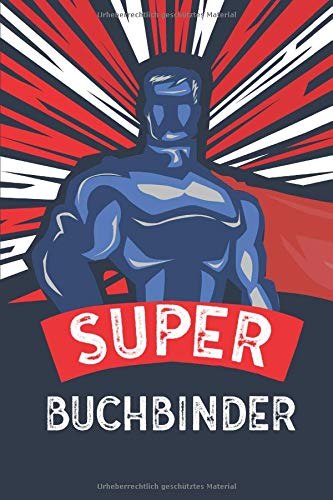 Preisvergleich Produktbild Super Buchbinder: Buchbinder Notizbuch, Notizheft oder Schreibheft / 110 linierte Seiten / ca. DIN A5 (15,2 x 22,9 cm) / Büro Equipment & Zubehör / Geschenk zu Weihnachten oder Geburtstag