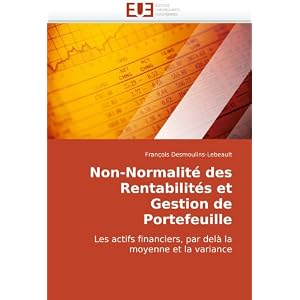 Non-Normalite des Rentabilites et Gestion de Portefeuille: Les actifs financiers, par delà la moyenne et la variance