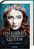 One True Queen, Band 1: Von Sternen gekrönt by Jennifer Benkau