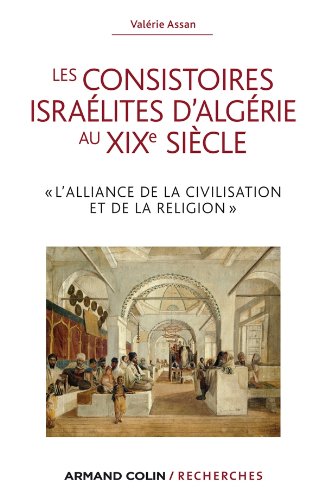 Download Les consistoires israélites d'Algérie au XIXe siècle Download Les consistoires israélites d'Algérie au XIXe siècle
