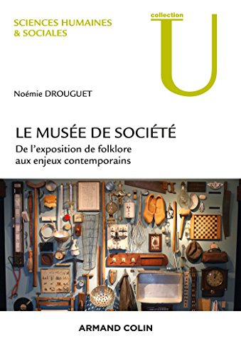 Le musée de société: De l'exposition de folklore aux enjeux contemporains Le musée de société: De l'exposition de folklore aux enjeux contemporains