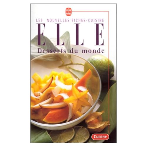 Desserts du monde. Nouvelles fiches-cuisine Elle Desserts du monde. Nouvelles fiches-cuisine Elle