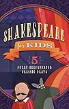 Shakespeare for Kids: A Midsummer Night’s Dream / Much Ado About Nothing / All’s Well That Ends Well / The Tempest / The Tragedy of Macbeth by 