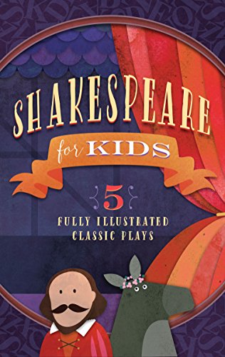 Shakespeare for Kids: A Midsummer Night’s Dream / Much Ado About Nothing / All’s Well That Ends Well / The Tempest / The Tragedy of Macbeth