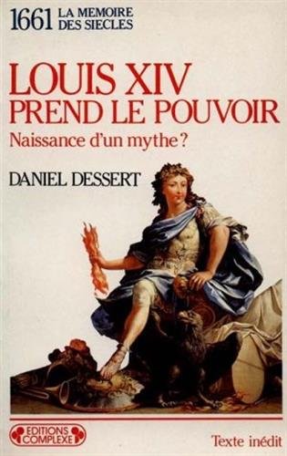 Louis XIV prend le pouvoir : Naissance d'un mythe ?, 1661 en ligne Louis XIV prend le pouvoir : Naissance d'un mythe ?, 1661 en ligne
