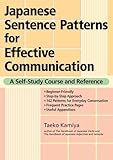 Japanese Sentence Patterns for Effective Communication: A Self-Study Course and Reference