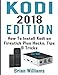 Produktbild Kodi: 2018  Edition   How to Install Kodi on Amazon Fire Stick Plus Hacks Tips & Tricks  (Streaming Devices, Ultimate Amazon Fire TV Stick User Guide)