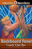 Backboard Fever (Chip Hilton Sports Series Book 10) (English Edition) by Clair Bee, Dean Edwards Smith