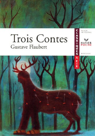 Trois contes : un coeur simple, la légende de Saint-Julien L'hospitalier, Hérodias.