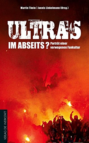 Download Ultras im Abseits?: Porträt einer verwegenen Fankultur Download Ultras im Abseits?: Porträt einer verwegenen Fankultur