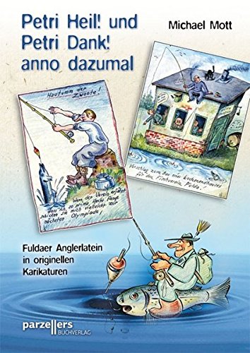 Download Petri Heil! und Petri Dank! anno dazumal: Fuldaer Anglerlatein in originellen Karikaturen Download Petri Heil! und Petri Dank! anno dazumal: Fuldaer Anglerlatein in originellen Karikaturen