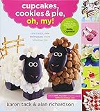 Cupcakes, Cookies & Pie, Oh, My!: New Treats, New Techniques, More Hilarious Fun Cupcakes, Cookies & Pie, Oh, My!: New Treats, New Techniques, More Hilarious Fun