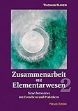 Zusammenarbeit mit Elementarwesen 2: Neue Interviews mit Forschern und Praktikern by