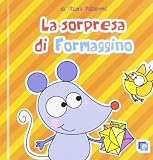 La sorpresa per Formaggino