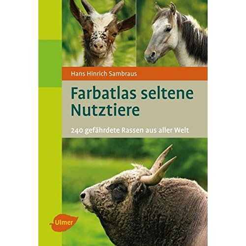 Farbatlas seltene Nutztiere: 240 gefährdete Rassen aus aller Welt