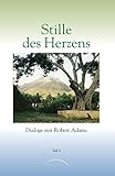 Stille des Herzens: Dialoge mit Robert Adams Teil 2 by 