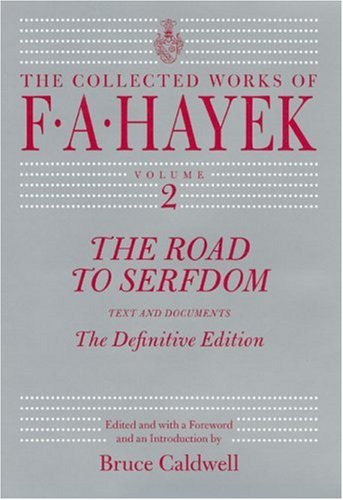 The Road to Serfdom: Text and Documents - the Definitive Edition (COLLECTED WORKS OF F A HAYEK, Band 2)