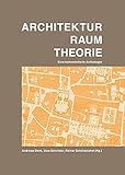 ARCHITEKTUR RAUM THEORIE: Eine kommentierte Anthologie by 