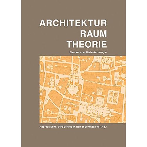 [PDF] Download ARCHITEKTUR RAUM THEORIE: Eine kommentierte Anthologie Kostenlos