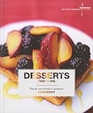 Desserts trop bons - Plus de 200 recettes et variations