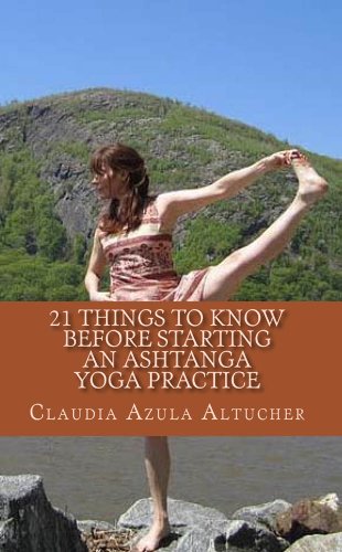 21 Things to Know Before Starting an Ashtanga Yoga Practice (English Edition)