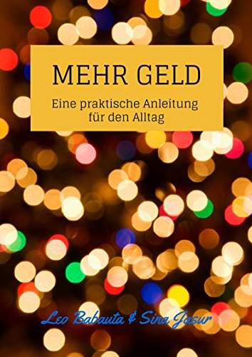 Download Mehr Geld: Eine praktische Anleitung für den Alltag Download Mehr Geld: Eine praktische Anleitung für den Alltag