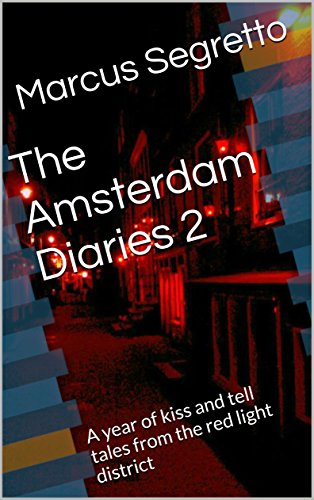 The Amsterdam Diaries 2 A Year Of Kiss And Tell Tales From - 