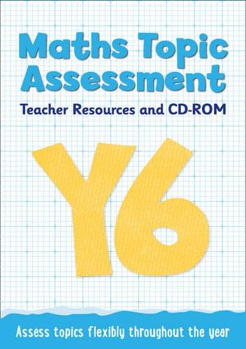 Topic Assessment – Year 6 Maths Topic Assessment: Teacher Resources and CD-ROM: Maths KS2
