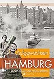 Aufgewachsen in Hamburg in den 40er und 50er Jahren by Gerhard Schöttke